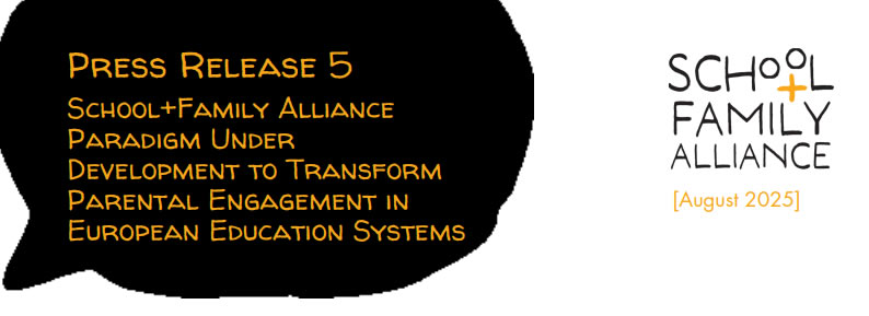 The fifth press release from School+Family Alliance: developing a new paradigm to integrate parental engagement into European education systems